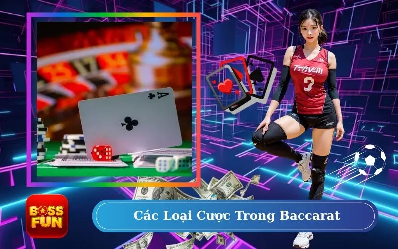 Các Loại Cược Trong Baccarat