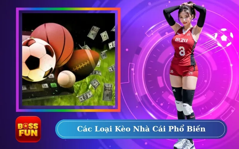 Các Loại Kèo Nhà Cái Phổ Biến