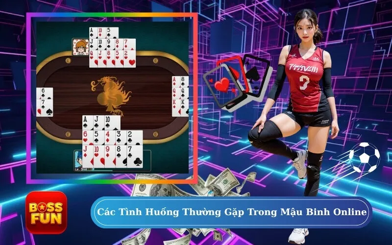 Các Tình Huống Thường Gặp Trong Mậu Binh Online