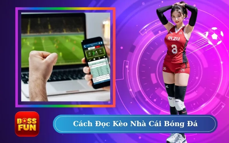 Cách Đọc Kèo Nhà Cái Bóng Đá