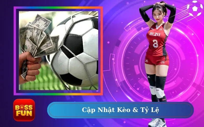 Cập Nhật Kèo & Tỷ Lệ