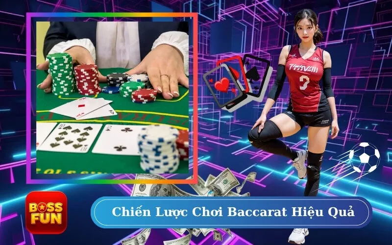 Chiến Lược Chơi Baccarat Hiệu Quả