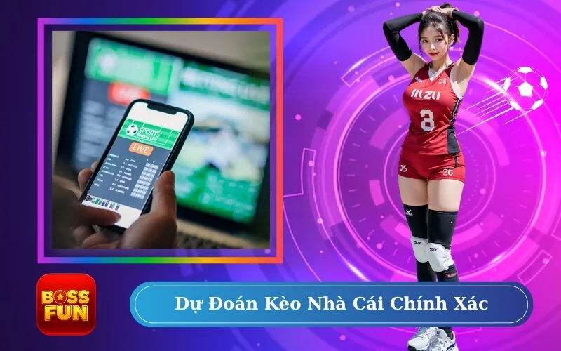 Dự Đoán Kèo Nhà Cái Chính Xác
