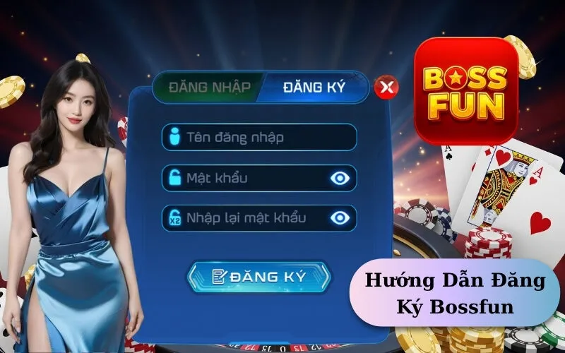 Hướng Dẫn Đăng Ký Bossfun