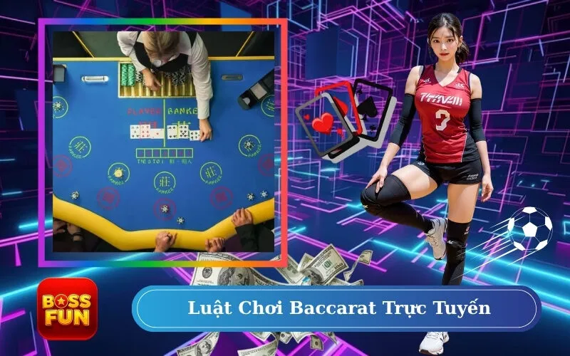 Luật Chơi Baccarat Trực Tuyến