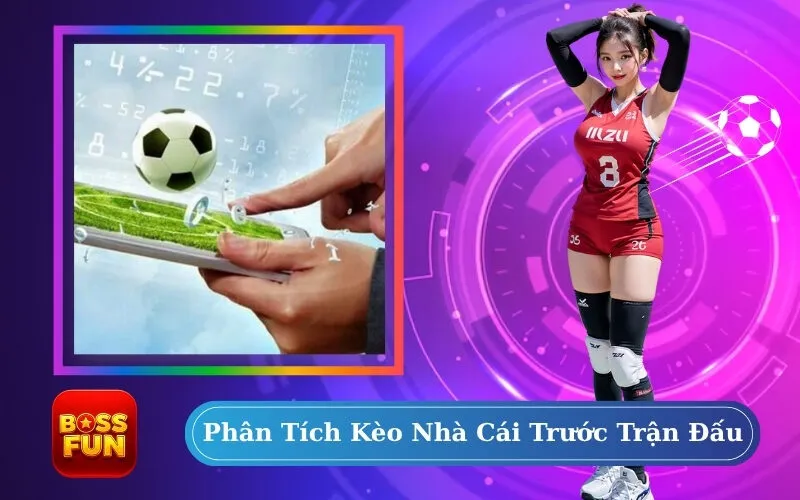 Phân Tích Kèo Nhà Cái Trước Trận Đấu