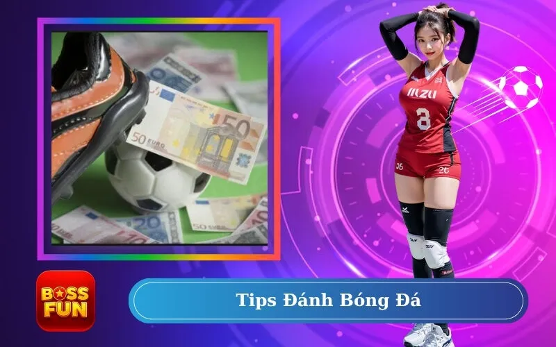 Tips đánh bóng đá